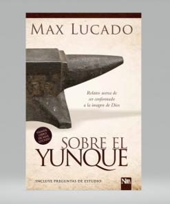Sobre el yunque - Max Lucado
