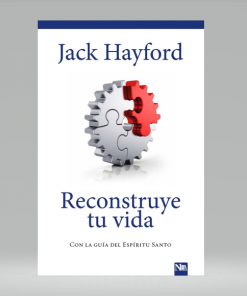 Reconstruye tu vida: Con La Guía Del Espíritu Santo - Jack W Hayford
