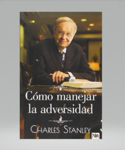 Cómo manejar la adversidad - Charles Stanley