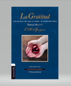 La gratitud: Con una sola voz toda la Tierra y el Salmo más corto - Charles H. Spurgeon