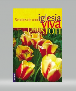 Señales de una iglesia viva - John Stott