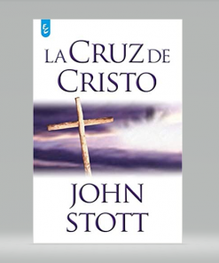 La cruz de Cristo - John Stott
