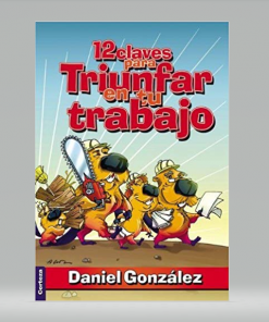 12 claves para triunfar en tu trabajo - Daniel Gonzalez