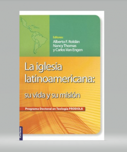 La iglesia latinoamericana: Su vida y su misión - Varios autores