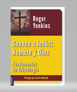 Conoce a Jesús: Hombre y Dios - Roger Yenkins