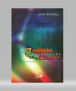 Las 17 cualidades esenciales de un jugador de equipo - John C. Maxwell