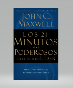 Los 21 Minutos Más Poderosos En El Día De Un Líder - John C. Maxwell