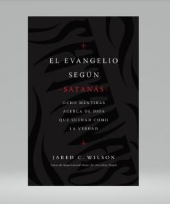 El Evangelio según Satanás - Jared C. Wilson