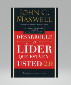 Desarrolle el líder que está en usted 2.0 - John C. Maxwell