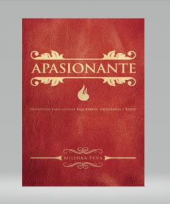 Apasionante: Principios para lograr equilibrio, excelencia y éxito - Milenka Pena