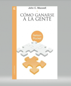 Como ganarse a la gente [bolsilibro] - John C. Maxwell