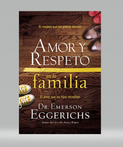 Amor y respeto en la familia - Emerson Eggerichs