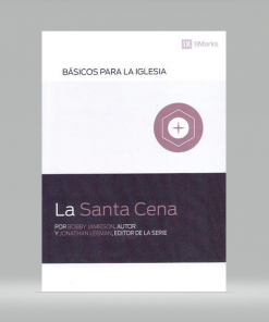 La Santa Cena (serie básicos para la Iglesia) - Bobby Jamieson