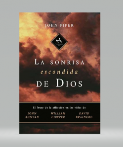 La Sonrisa escondida de Dios - John Piper