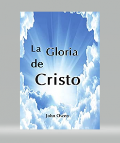 La gloria de Cristo - John Owen