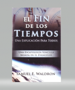 El Fin De Los Tiempos - Sam Waldron