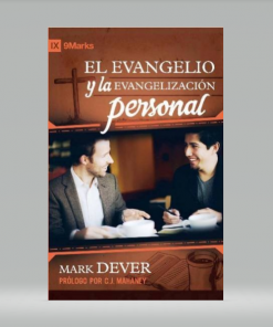 El evangelio y la evangelización personal - Mark Dever