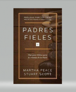 Padres Fieles - Martha Peace, Stuart Scott