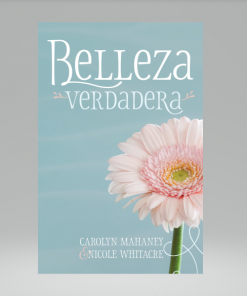 Belleza Verdadera - Carolyn Mahaney & Nicole Whitacre