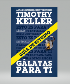 Gálatas para Ti [Cartilla] Guía de Estudio - Timothy Keller