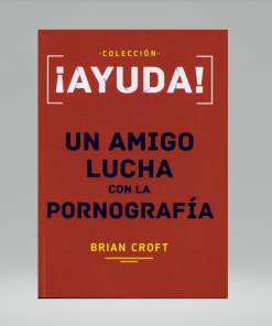 ¡Ayuda! Un amigo lucha con la pornografía - Brian Croft