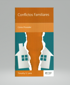 Conflictos Familiares - Cómo Proceder - Timothy S. Lane