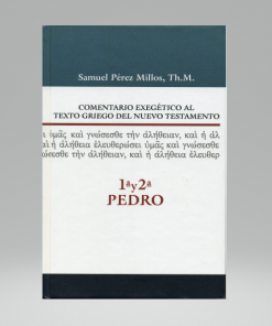 Comentario exegético al texto griego del N.T. - 1ª y 2ª de Pedro - Samuel Millos