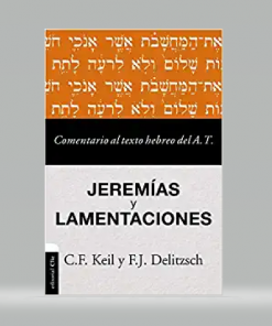 Comentario al texto hebreo del Antiguo Testamento: Jeremías y Lamentaciones - Carl Friedrich Keil, Franz Julius Delitzsch