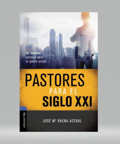 PASTORES PARA EL SIGLO XXI - José M. Baena Acebal