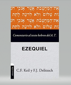 Comentario al texto hebreo del Antiguo Testamento - Ezequiel - Carl Friedrich Keil, Franz Julius Delitzsch