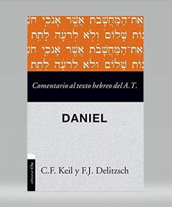 Comentario al texto hebreo del Antiguo Testamento: Daniel - Carl Friedrich Keil, Franz Julius Delitzsch
