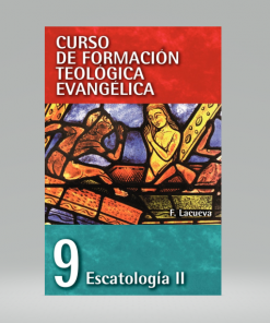 Curso de formación teológica evangélica 09: Escatología ll - Francisco Lacueva