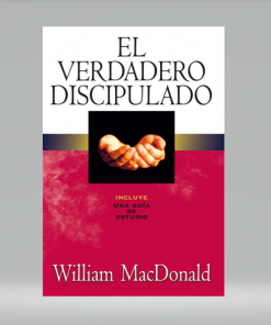 El verdadero discipulado - William MacDonald