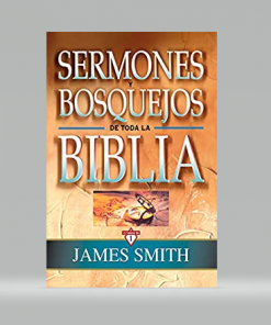 Sermones y bosquejos de toda la Biblia - James Smith