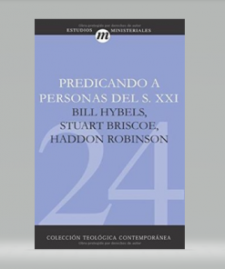 Predicando a Personas del Siglo XXI - Stuart Briscoe, Haddon W. Robinson, Bill Hybels