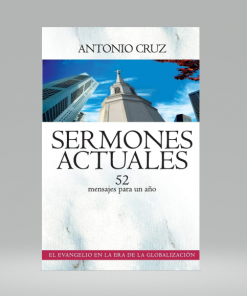 Sermones actuales: 52 mensajes para un año - Antonio Cruz