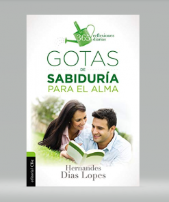 Gotas de sabiduría para el alma: 365 reflexiones diarias - Hernandes Diaz Lopes