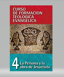 Curso de Formación Teológica Evangélica 04:La persona y la obra de Jesucristo - Francisco Lacueva