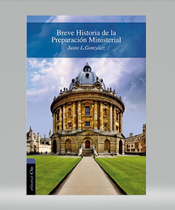 Breve Historia de la Preparación Ministerial - Justo L. González
