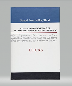 Comentario exegético al texto griego del Nuevo Testamento: Lucas - Samuel Millos