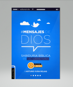 Mensajes de Dios: Sabiduría bíblica en 140 caracteres - Arturo Iván Rojas
