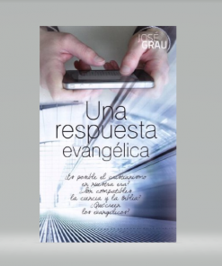 Una Respuesta Evangélica - ¿Son compatibles la ciencia y la Biblia? - Jose Grau