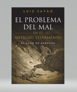 El problema del mal En el Antiguo Testamento - Luis Sayão