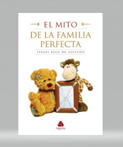 El Mito De La Familia Perfecta - Israel Belo de Azevedo