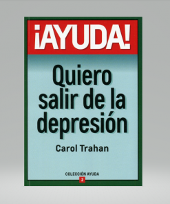¡Ayuda! Quiero salir de la depresión - Carol Trahan