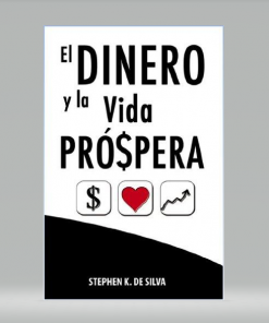 El dinero y la vida próspera - Stephen K. DeSilva