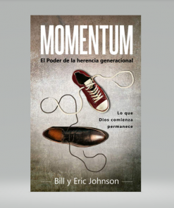 Momentum: Lo que Dios comienza permanece - Bill y Eric Johnson