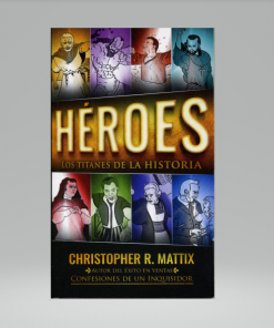 HÉROES: Titanes de la historia - Christopher R. Mattix