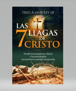 Las 7 llagas de Cristo - Fred A Hartley III
