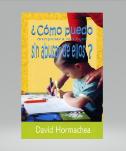 ¿Cómo puedo disciplinar a mis hijos sin abusar de ellos? [Bolsilibro] - David Hormachea